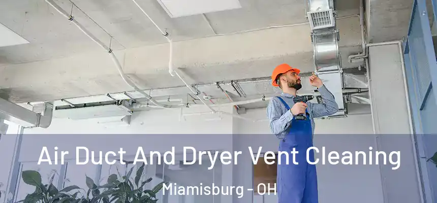  Air Duct And Dryer Vent Cleaning Miamisburg - OH