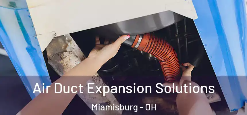  Air Duct Expansion Solutions Miamisburg - OH