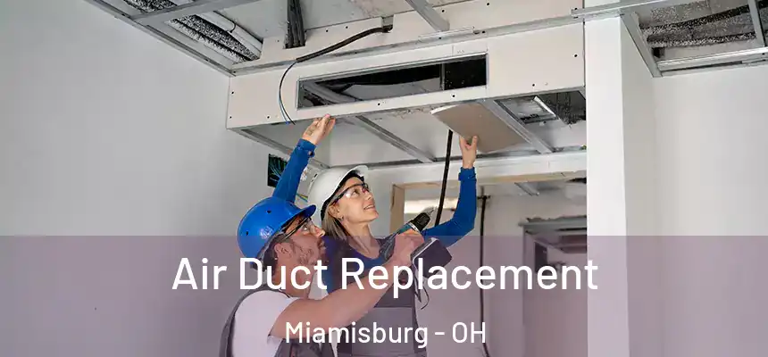  Air Duct Replacement Miamisburg - OH
