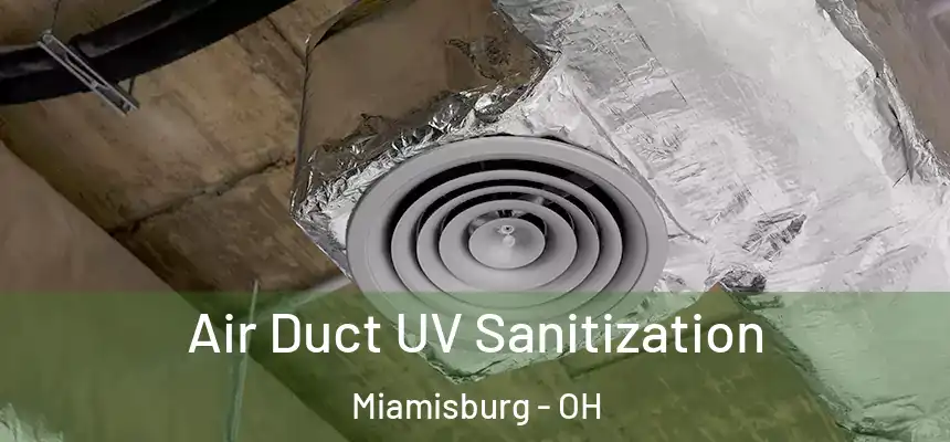  Air Duct UV Sanitization Miamisburg - OH