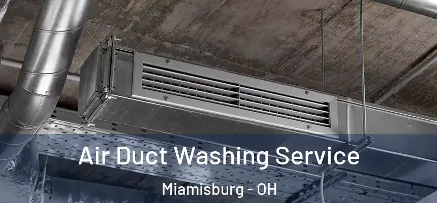  Air Duct Washing Service Miamisburg - OH