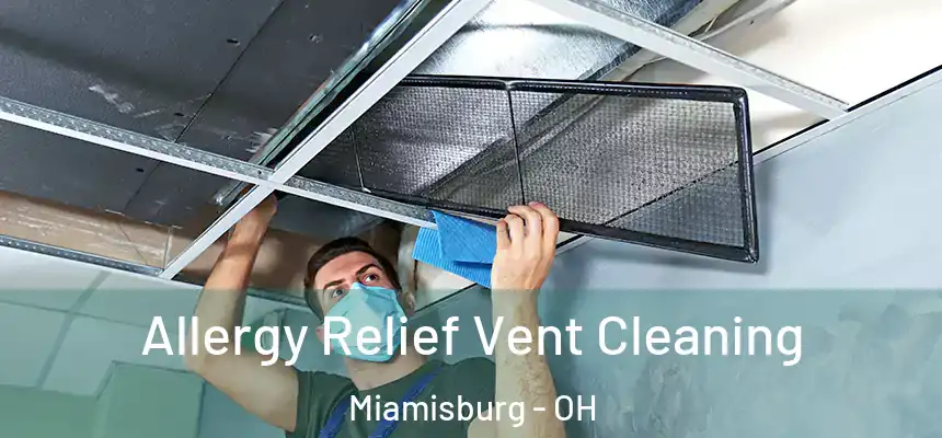  Allergy Relief Vent Cleaning Miamisburg - OH