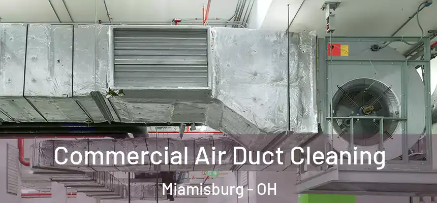  Commercial Air Duct Cleaning Miamisburg - OH