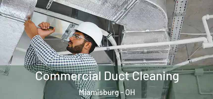 Commercial Duct Cleaning Miamisburg - OH