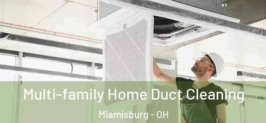  Multi-family Home Duct Cleaning Miamisburg - OH