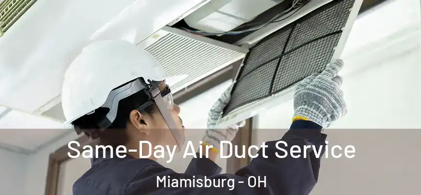  Same-Day Air Duct Service Miamisburg - OH