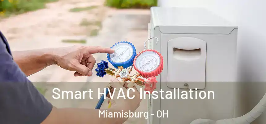  Smart HVAC Installation Miamisburg - OH